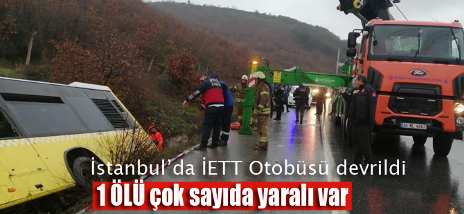 İETT Otobüsü devrildi; 1 ölü 12 yaralı var