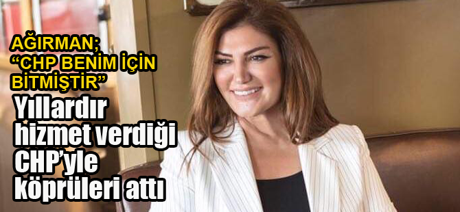 CHP Milletvekili Aday adayı Özlem Ağırman; "CHP benim için bitmiştir"