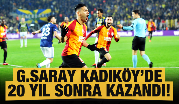 Galatasaray 20 yıl sonra Kadıköy'de kazandı!
