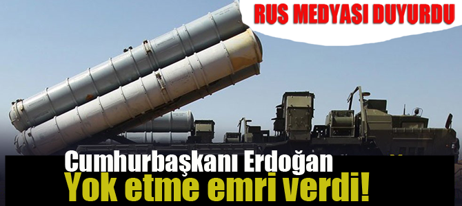 Rus medyası duyurdu! ‘Cumhurbaşkanı Erdoğan yok etme emri verdi’