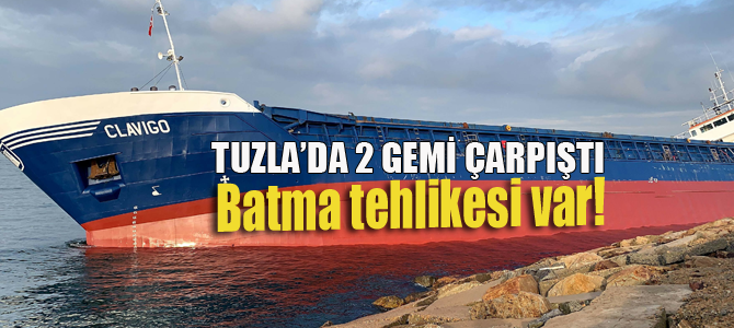 Tuzla'da 2 gemi çarpıştı! Çok sayıda personel..