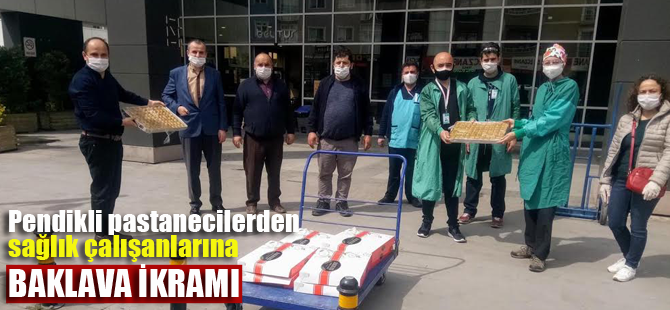 Pendikli pastanecilerden sağlık çalışanlarına baklava ikramı