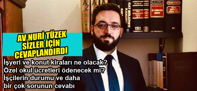 Avukat Nuri Tüzek tüm merak edilenleri sizler için cevaplandırdı: İşyeri kiraları ne olacak