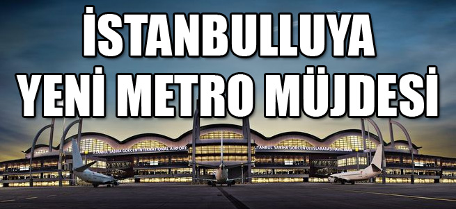 Sabiha Gökçen'e metro geliyor