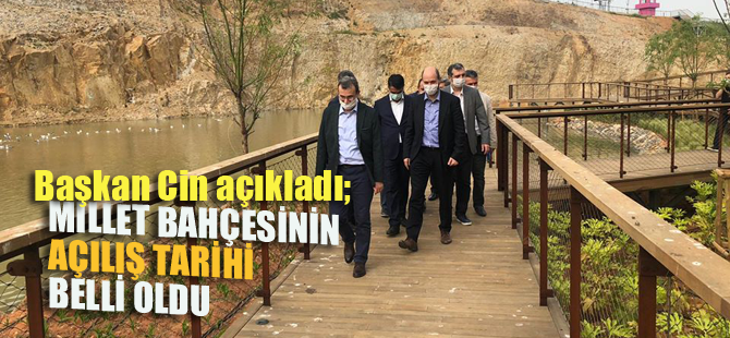 Ahmet Cin'den Millet Bahçesi müjdesi; Açılacağı tarih