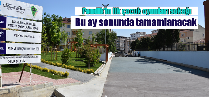 Pendik’in ilk “Çocuk Oyunları Sokağı” olacak