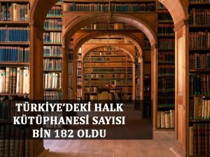 Türkiye'de halk kütüphanesi sayısı 182 bin oldu;kütüphanelerde ise 20 milyon kitap mevcut