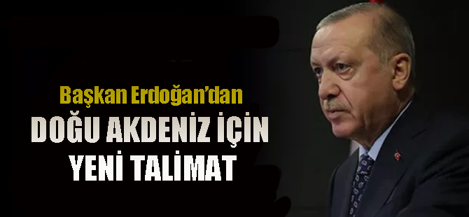 Erdoğan'dan Doğu Akdeniz kararı
