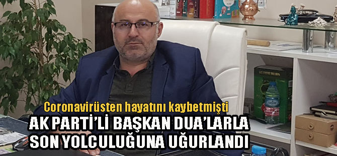 AK Partili Başkan Bayram son yolculuğuna uğurlandı