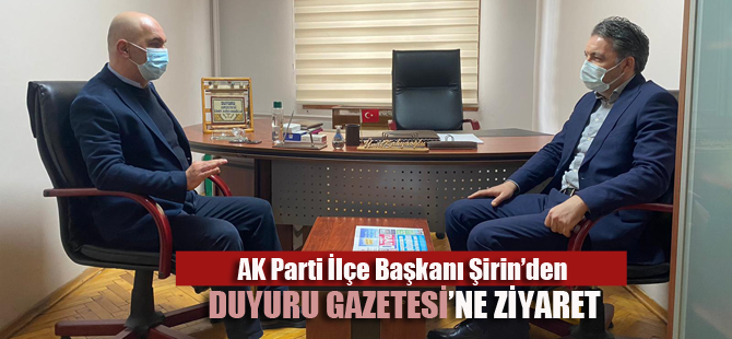 AK Parti İlçe Başkanı Ali Şirin'den Duyuru Gazetesi'ne ziyaret