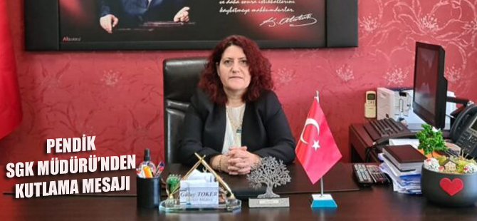 Pendik SGM Müdürü Gülay Toker’den Sosyal Güvenlik Haftası Mesajı