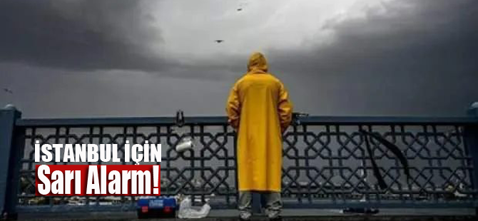 Meteorolojiden İstanbul için alarm verildi!