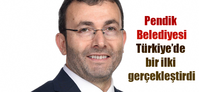 Pendik Belediyesi'nden Türkiye'de bir ilk!