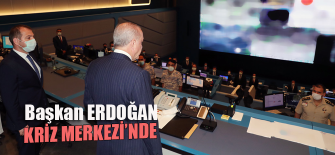 Başkan Erdoğan kriz merkezinde