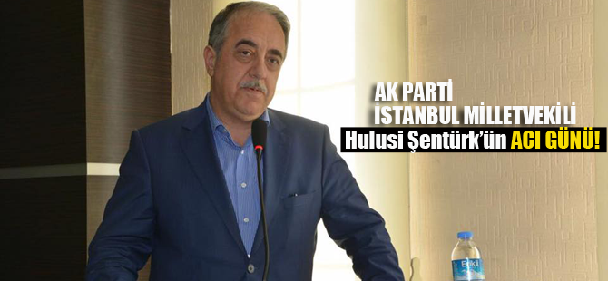 Hulusi Şentürk'ün acı günü!