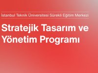 İstanbul Teknik Üniversitesi ve Türkiye Tasarım Vakfı’ndan: ‘’Stratejik Tasarım ve Yönetimi’’ Eğitimi