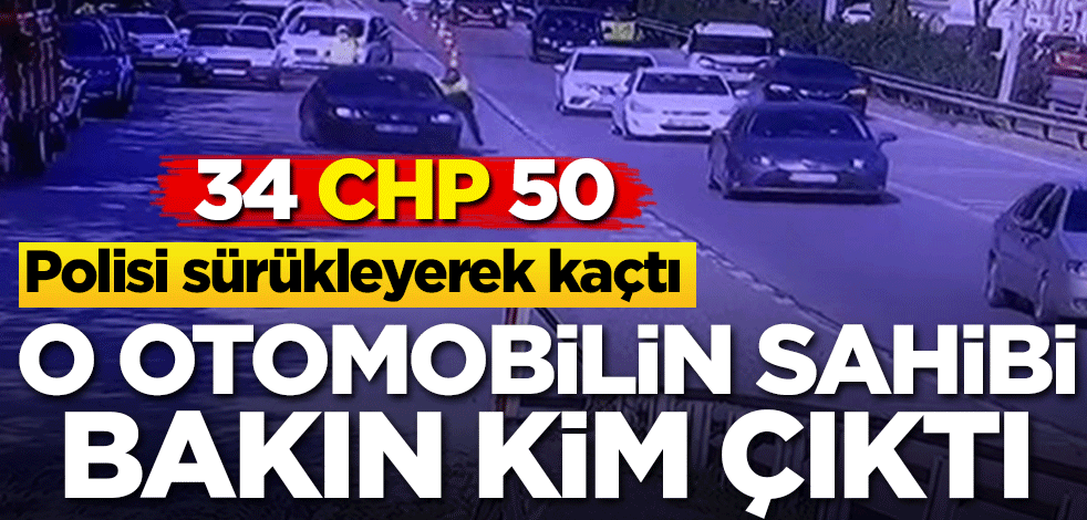Polisi sürükleyen aracın sahibi CHP'li başkan çıktı!