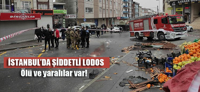 İstanbul'da çatılar havaya uçtu.. Ölü ve yaralılar var!