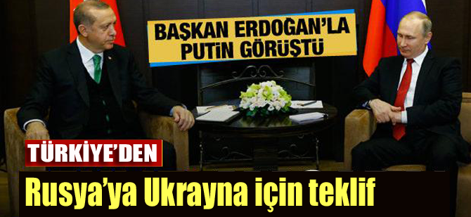 Türkiye'den Rusya'ya Ukrayna teklifi!