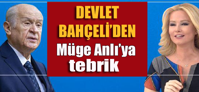 MHP lideri Devlet Bahçeli Müge Anlı'yı aradı!