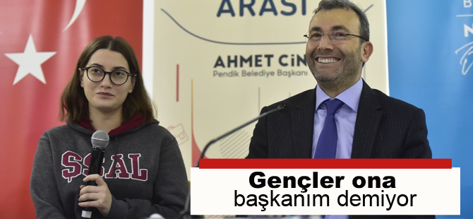 Pendikli gençler Belediye Başkanı Cin'e başkanım demiyor!