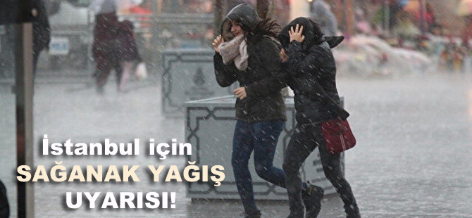 İstanbul için yağış uyarısı!