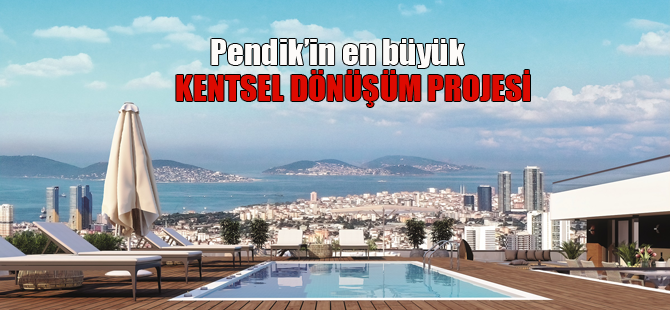 Pendik'in en büyük kentsel dönüşüm projesi başladı