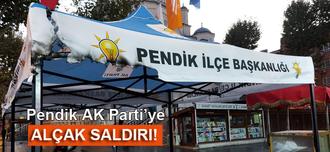 Pendik AK Parti Standına saldırı!