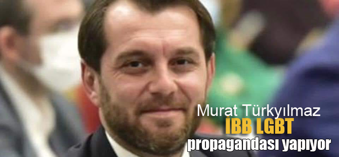 İBB'nin LGBT propagandasına Murat Türkyılmaz'dan sert tepki!