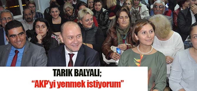 Tarık Balyalı CHP İlçe Başkan Adayı