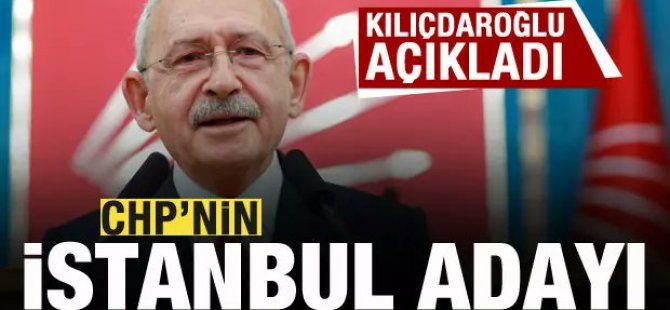 Kılıçdaroğlu CHP'nin İstanbul Büyükşehir Belediye Başkan Adayını açıkladı