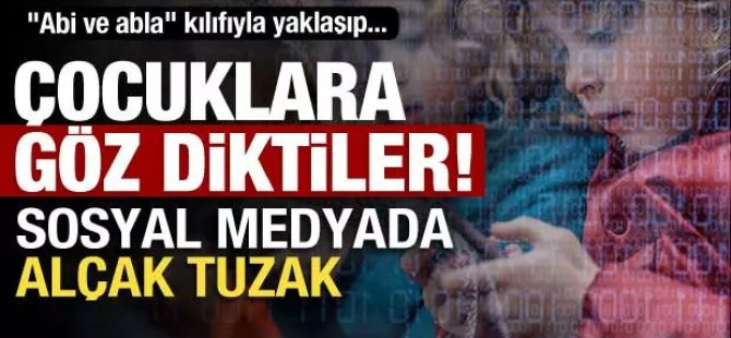 Sosyal medyada çoçuklar için büyük tuzak!