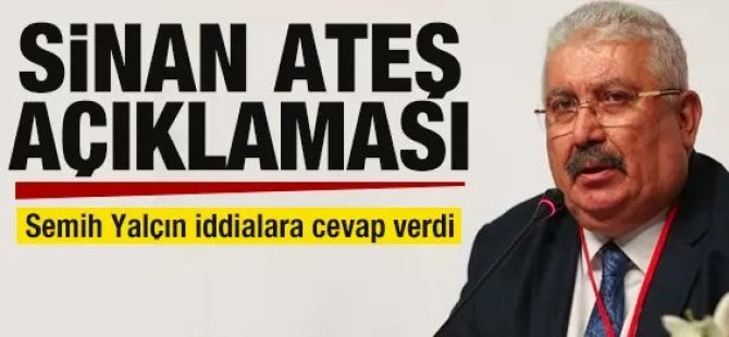 Semih Yalçın'dan Sinan Ateş açıklaması