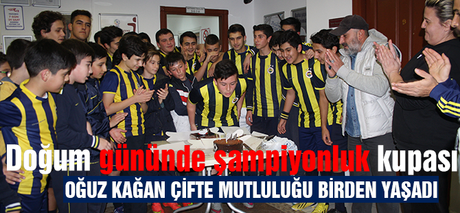 Oğuz Kağan'ın doğum günü hediyesi; Şampiyonluk kupası