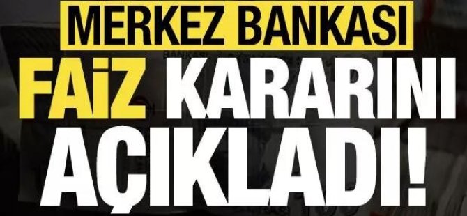 Merkez Bankası  faiz kararını açıkladı!