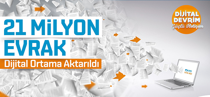 21 milyon evrak dijital arşivde