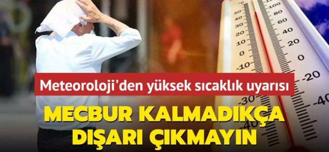 Sıcaklık uyarası! Mecbur olmadıkça sokağa çıkmayın!