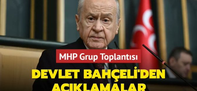 Devlet Bahçeli'den önemli açıklamalar