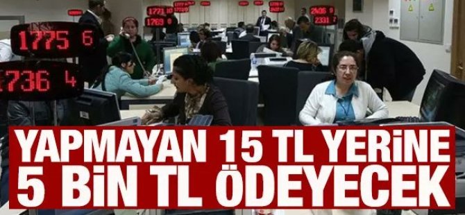 Milyonları ilgilendiriyor! 15  TL yerine 5 bin TL ödeyebilirsiniz..