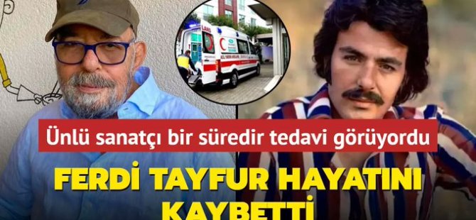 Ünlü sanatçı Ferdi Tayfur hayatını kaybetti!