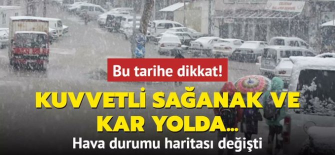 Kuvvetli sağanak ve kar geliyor!