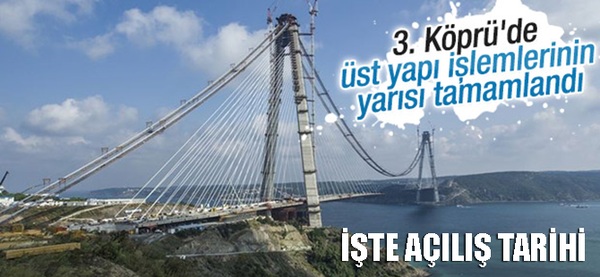 3. Köprü'nün açılış tarihini verdi