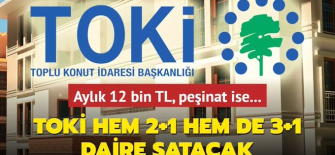 TOKİ'den aylık 12 bin TL taksitle konut