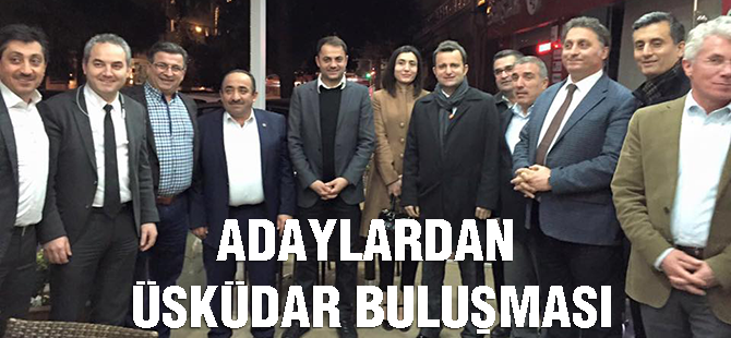 AK Partili adaylar Üsküdar'da buluştu