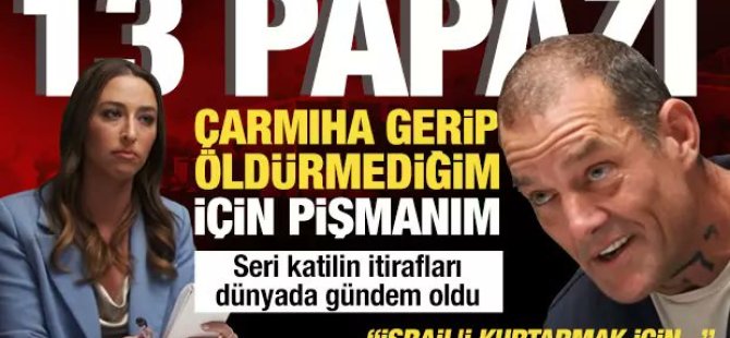 13 papazı İsrail'i kurtarmak için idam edip çarmıha gerecektim