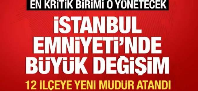 İstanbul'da çok sayıda ilçe emniyet müdürü değişti!