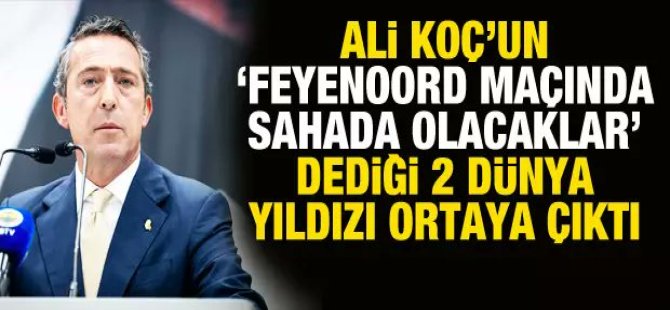 Sarı Lacivertliler'in 2 dünya yıldızı Feyenord maçında sahada!