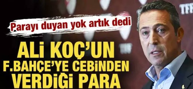 Ali Koç, Fenerbahçe'ye verdiği para yok artık dedirtti! İşte kulübe cebinden verdiği para