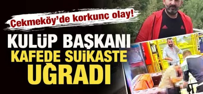 Alemdağ Spor Başkanına suikast! Hayatını kaybetti