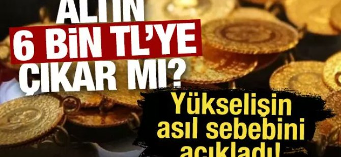 Altın 6 bin liraya yükselir mi?